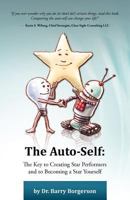 The Auto-Self: The Key to Creating Star Performers and so Becoming a Star Yourself 0983815011 Book Cover