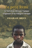 Le Petit Rémi, Le Sort d’un Africain Typique originaire d’un Village d’Afrique (French Edition) B0FBLJYT8G Book Cover