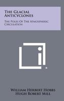 The Glacial Anticyclones: The Poles Of The Atmospheric Circulation 1258525380 Book Cover