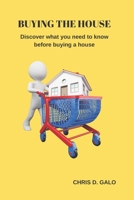 Buying the house: Discover what you need to know before buying a house B084QLXKNG Book Cover