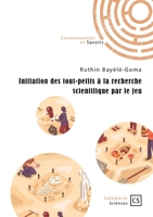 Initiation des tout-petits à la recherche scientifique par le jeu 2342375565 Book Cover