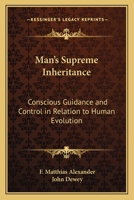 Man's Supreme Inheritance 1097773701 Book Cover