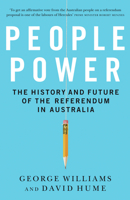 People Power: The History and Future of the Referendum in Australia 1742232159 Book Cover
