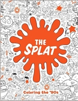 the splat coloring the 90s: Anxiety the splat 90s Coloring Books For Adults And Kids Relaxation And Stress Relief B09BZRF5PJ Book Cover