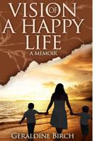Vision of a Happy Life : A Memoir 1732502293 Book Cover