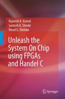 Unleash the System On Chip using FPGAs and Handel C 1402093616 Book Cover