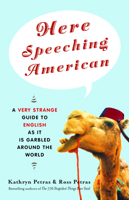 Here Speeching American: A Very Strange Guide to English as It Is Garbled Around the World 0812973151 Book Cover