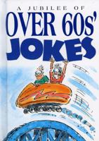 A Jubilee of Over 60s' Jokes (Joke Books) 1861870205 Book Cover