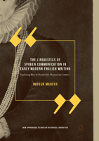 The Linguistics of Spoken Communication in Early Modern English Writing: Exploring Bess of Hardwick's Manuscript Letters 3319881515 Book Cover