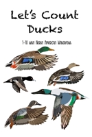 Let’s Count Ducks: 1-10 with North American Waterfowl B0CJKTTMJK Book Cover
