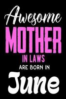 Awesome Mother In Laws Are Born In June: Best Mom-In-Law Ever Birthday Gift Notebook 1718696523 Book Cover