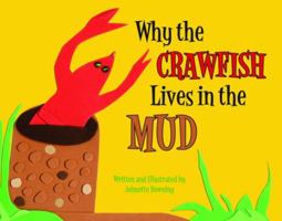 Why the Crawfish Lives in the Mud 1589806786 Book Cover