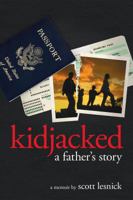 Kidjacked - A Father's Story 0988946300 Book Cover