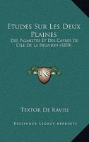 A0/00tudes Sur Les Deux Plaines Des Palmistes Et Des Cafres de L'A(r)Le de La Ra(c)Union, Archives 1166717984 Book Cover