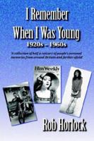 I Remember When I Was Young: 1920s - 1960s 1588320839 Book Cover