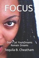 FOCUS: Don't Let Your Dreams Remain Dreams B091F5RNMK Book Cover
