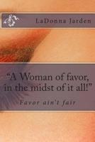 A Woman of favor, in the midst of it all! 150242777X Book Cover