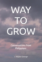 WAY TO GROW: Conversations From Philippians B095LH163T Book Cover