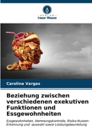Beziehung zwischen verschiedenen exekutiven Funktionen und Essgewohnheiten 6206983137 Book Cover
