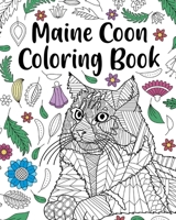 Maine Coon Coloring Book: Adult Coloring Book, Maine Coon Owner Gift, Floral Mandala Coloring Pages 1715374312 Book Cover