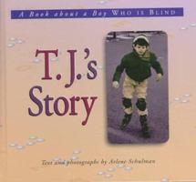 T.J.'s Story: A Book About a Boy Who Is Blind (Meeting the Challenge) 0822525860 Book Cover
