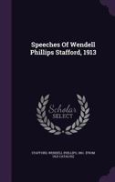 Speeches of Wendell Phillips Stafford, 1913 1240014961 Book Cover