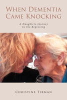 When Dementia Came Knocking: A Daughters Journey : In the Beginning null Book Cover