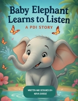 Baby Elephant Listens: A Story for PCIT Families About Following Directions: A therapeutic story for children and caregivers learning about listening, time-out, and trying again (Therapy) B0FLDKM5YL Book Cover
