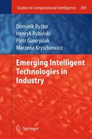 Emerging Intelligent Technologies in Industry (Studies in Computational Intelligence Book 369) 3642269796 Book Cover