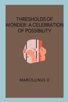 Thresholds of Wonder: A Celebration of Possibility 7301218079 Book Cover