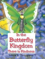In the Butterfly Kingdom There is Kindness 1098006704 Book Cover