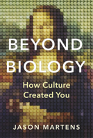 Beyond Biology : How Culture Created You 1459756932 Book Cover