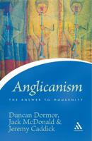 Anglicanism: The Answer to Modernity 0826486169 Book Cover