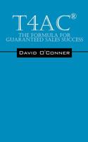 T4ac(r): The Formula for Guaranteed Sales Success 1478728388 Book Cover