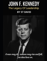 JOHN F. KENNEDY: The Legacy of Leadership B0F29TPRH5 Book Cover