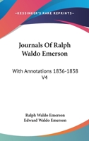 Journals Of Ralph Waldo Emerson: With Annotations 1836-1838 V4 140860731X Book Cover