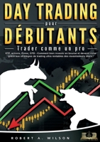 DAY TRADING POUR DÉBUTANTS - Trader comme un pro: ETF, actions, Forex, CFD - Comment bien investir en bourse et devenir riche grâce aux stratégies de 3691043011 Book Cover