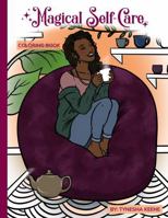 Magical Self-Care: A Self-Care and Metaphysical Coloring Book by Tynesha Keene 1966682905 Book Cover