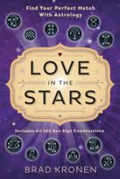 Love in the Stars: Find Your Perfect Match with Astrology 0738745596 Book Cover