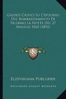 Giudizi Critici Su L'Episodio Del Bombardamento Di Palermo La Notte Del 27 Maggio 1860 (1892) 1168312167 Book Cover