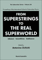 From Superstrings to the Real Superworld - Proceedings of the International School of Subnuclear Physics 9810216319 Book Cover