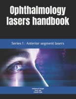Ophthalmology lasers handbook: Series 1: Anterior segment lasers B09QNYJLL6 Book Cover
