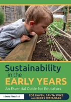Sustainability in the Early Years: An Essential Guide for Educators 1041079583 Book Cover