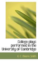 College Plays: Performed in the University of Cambridge 1108008895 Book Cover