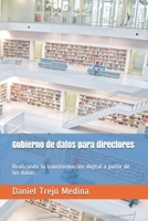 Gobierno de datos para directores: Realizando la transformaci�n digital a partir de los datos B08SKRSP5W Book Cover