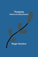 Nounou: Histoire de la Moucheronne 935792096X Book Cover
