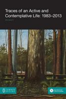 Traces of an Active and Contemplative Life: 1983-2013 1612292283 Book Cover