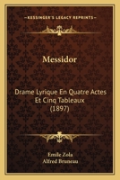 Messidor: Drame Lyrique En Quatre Actes Et Cinq Tableaux (Classic Reprint) 1437029612 Book Cover