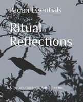 Ritual Reflections: A Pagan's Guide for Self-Reflection 1796758450 Book Cover