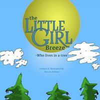 The Little Girl Breeze -Who lives in a tree. 1480257567 Book Cover